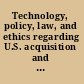 Technology, policy, law, and ethics regarding U.S. acquisition and use of cyberattack capabilities