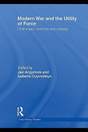 Modern war and the utility of force challenges, methods and strategy /