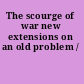 The scourge of war new extensions on an old problem /