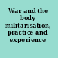 War and the body militarisation, practice and experience /