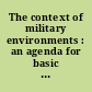 The context of military environments : an agenda for basic research on social and organizational factors relevant to small units /