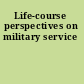 Life-course perspectives on military service