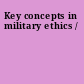 Key concepts in military ethics /