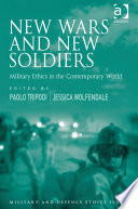 New wars and new soldiers military ethics in the contemporary world /