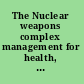 The Nuclear weapons complex management for health, safety, and the environment /