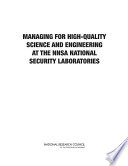 Managing for high-quality science and engineering at the NNSA national security laboratories /