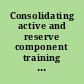 Consolidating active and reserve component training infrastructure /