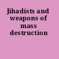 Jihadists and weapons of mass destruction