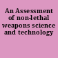 An Assessment of non-lethal weapons science and technology