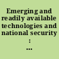 Emerging and readily available technologies and national security : a framework for addressing ethical, legal and societal issues /