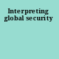 Interpreting global security