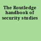 The Routledge handbook of security studies