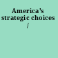 America's strategic choices /