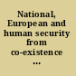 National, European and human security from co-existence to convergence /