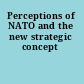 Perceptions of NATO and the new strategic concept