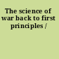 The science of war back to first principles /