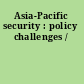 Asia-Pacific security : policy challenges /