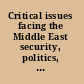 Critical issues facing the Middle East security, politics, and economics /