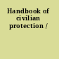 Handbook of civilian protection /