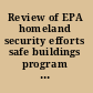 Review of EPA homeland security efforts safe buildings program research implementation plan /