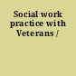 Social work practice with Veterans /