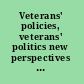 Veterans' policies, veterans' politics new perspectives on veterans in the modern United States /