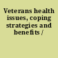 Veterans health issues, coping strategies and benefits /