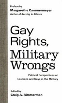 Gay rights, military wrongs : political perspectives on lesbians and gays in the military /