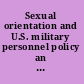 Sexual orientation and U.S. military personnel policy an update of Rand's 1993 study /
