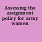 Assessing the assignment policy for army women