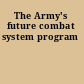 The Army's future combat system program