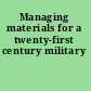 Managing materials for a twenty-first century military