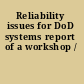 Reliability issues for DoD systems report of a workshop /