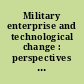 Military enterprise and technological change : perspectives on the American experience /