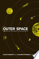 Outer space : weapons, diplomacy and security /