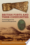 British forts and their communities : archaeological and historical perspectives /