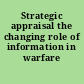 Strategic appraisal the changing role of information in warfare /