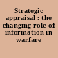 Strategic appraisal : the changing role of information in warfare /