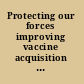 Protecting our forces improving vaccine acquisition and availability in the U.S. military /