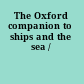The Oxford companion to ships and the sea /