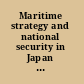 Maritime strategy and national security in Japan and Britain from the first alliance to post-9/11 /