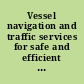 Vessel navigation and traffic services for safe and efficient ports and waterways interim report /