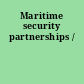 Maritime security partnerships /