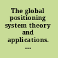 The global positioning system theory and applications. Volume I /