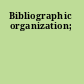 Bibliographic organization;