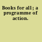 Books for all ; a programme of action.