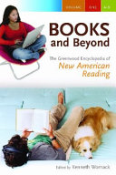 Books and beyond : the Greenwood encyclopedia of new American reading /