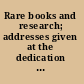 Rare books and research; addresses given at the dedication of the Department of Special Collections, July 28, 1950