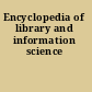 Encyclopedia of library and information science
