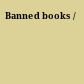 Banned books /